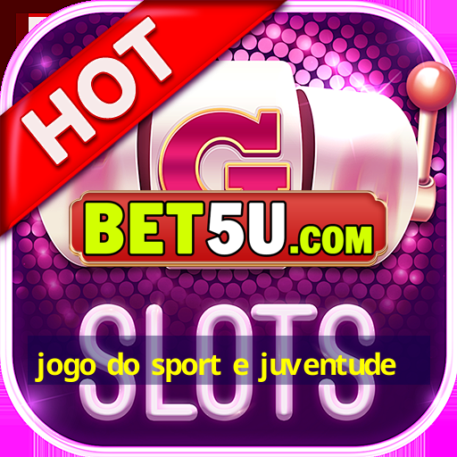 jogo do sport e juventude